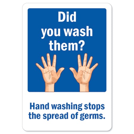Safety Sign, OSHA Notice, 12" Height, Did You Wash Them